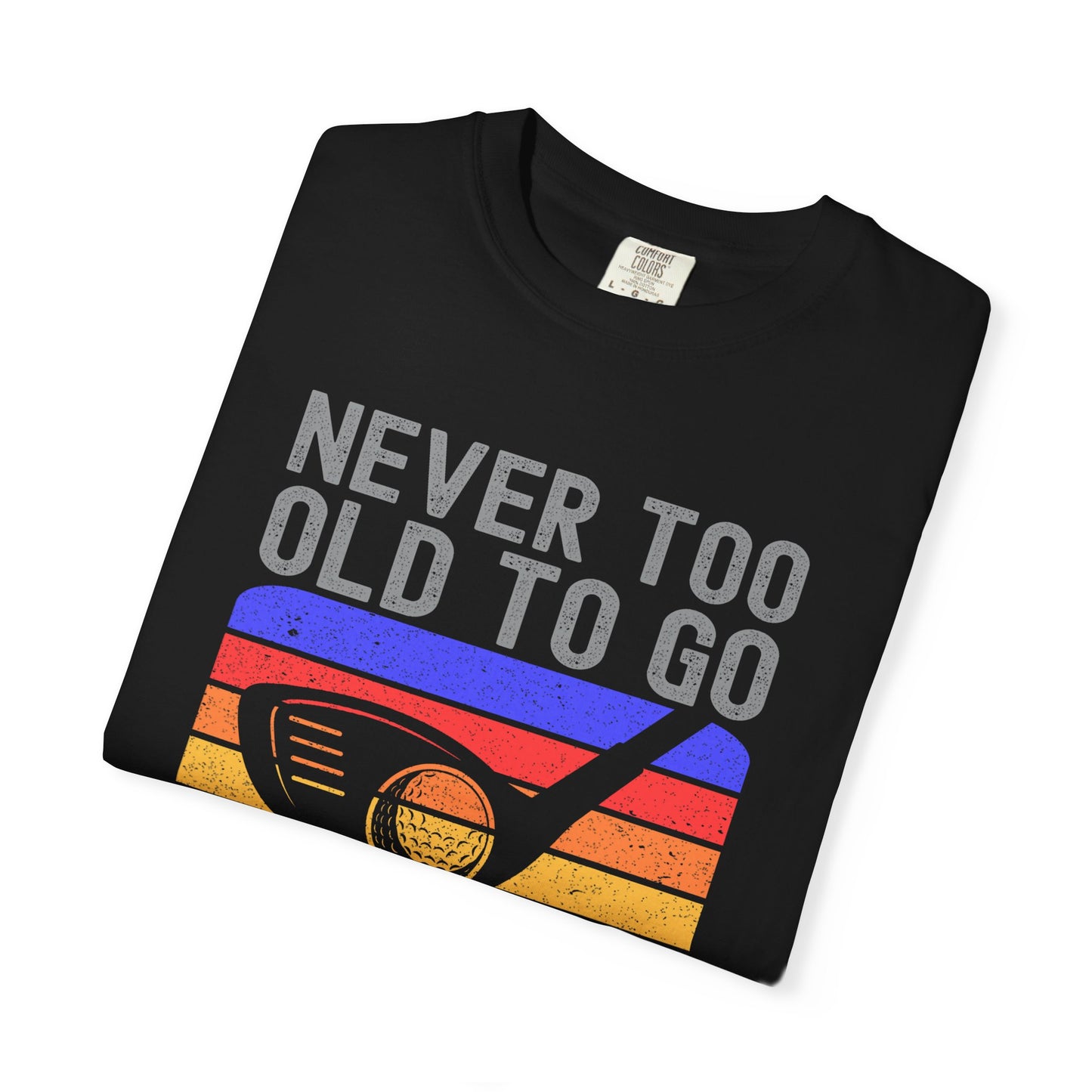Never Too Old To Go Clubbing Funny Golf T-shirt, Retirement Gift