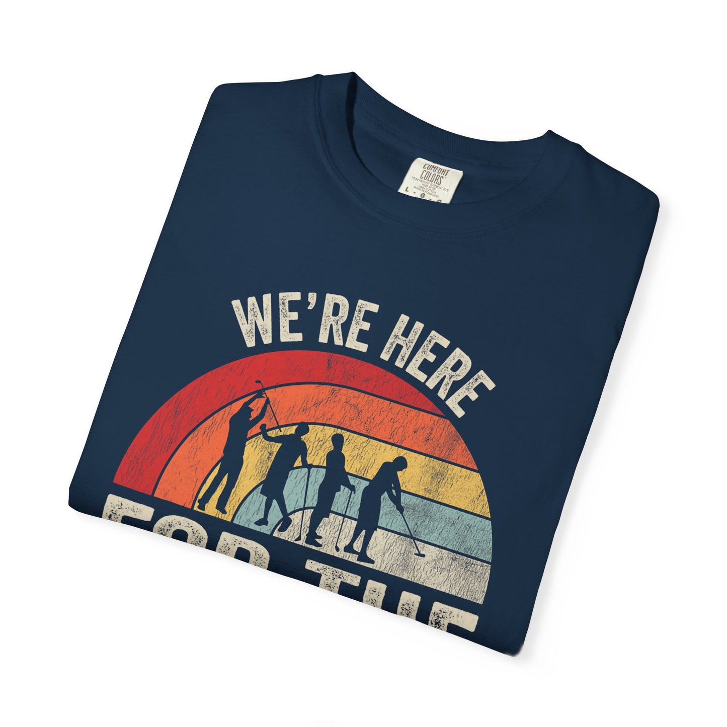 We're Here For The Foursome ~ Funny Team Golf T-shirt, Golf Tee