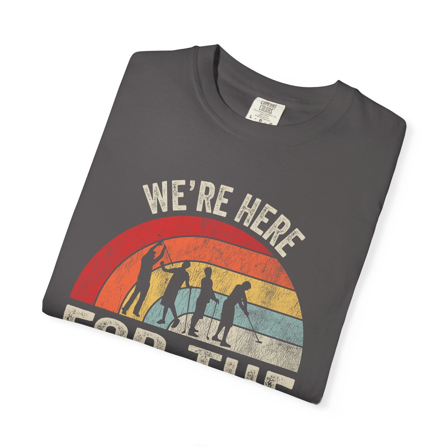 We're Here For The Foursome ~ Funny Team Golf T-shirt, Golf Tee