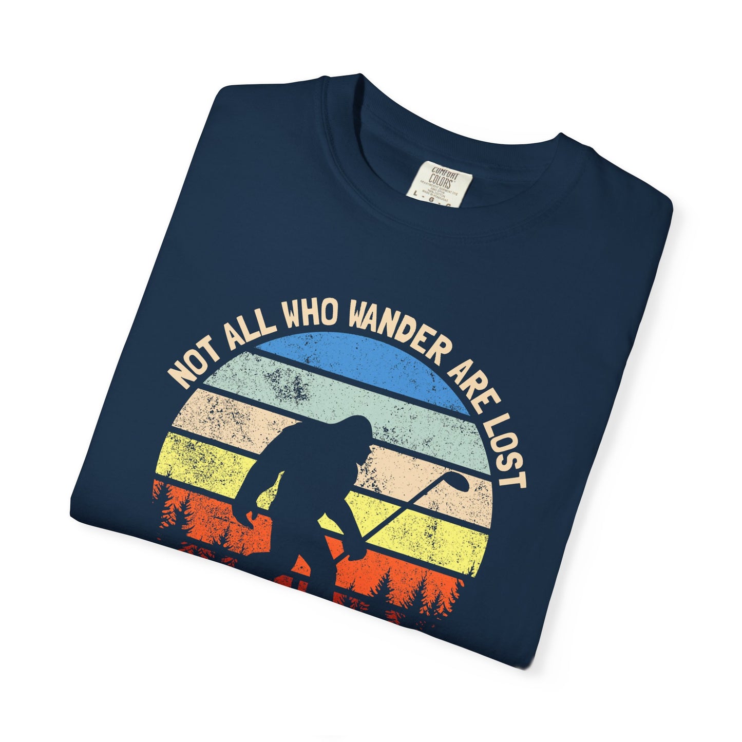 Not All Who Wonder Are Lost - Funny Golf T-shirt, Big Foot, Funny Tee