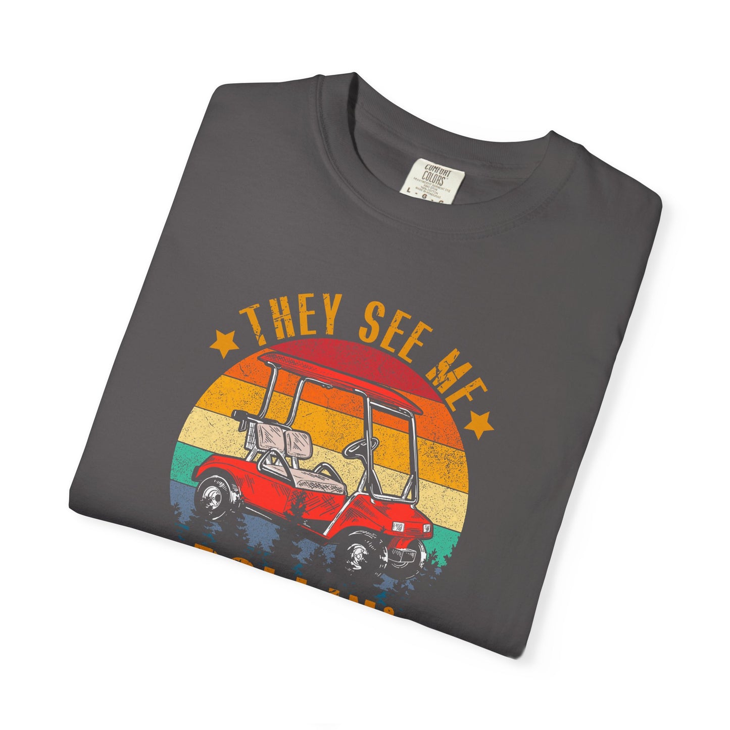 They See Me Rollin' They Hatin' ~ Funny Golf T-shirt, Golf Tee