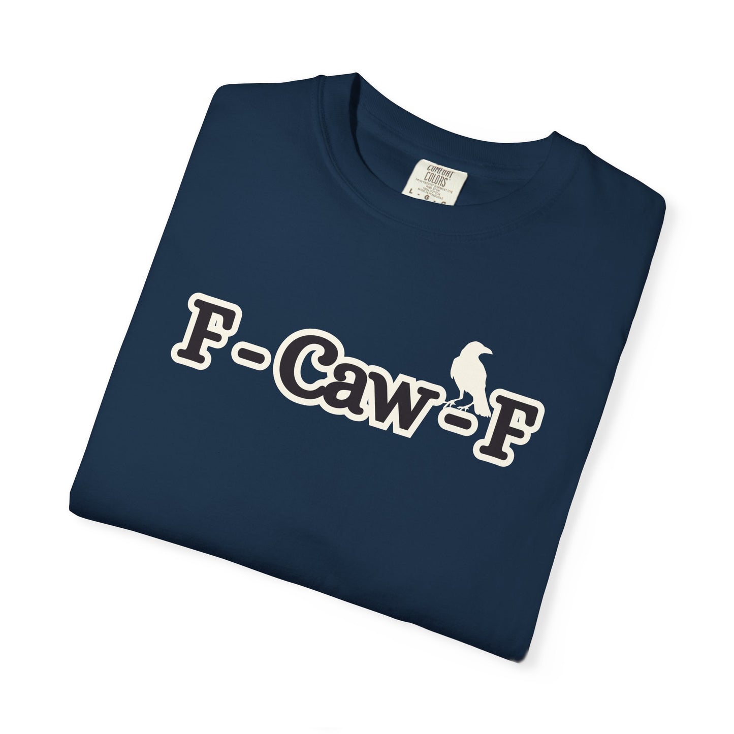 F-Caw-F Funny T-Shirt, Funny Gift for Millennials, Humor Tee for Stress Relief, Casual Everyday Wear, Great Birthday Gift