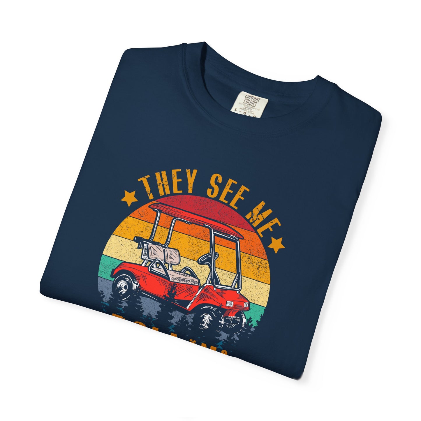They See Me Rollin' They Hatin' ~ Funny Golf T-shirt, Golf Tee