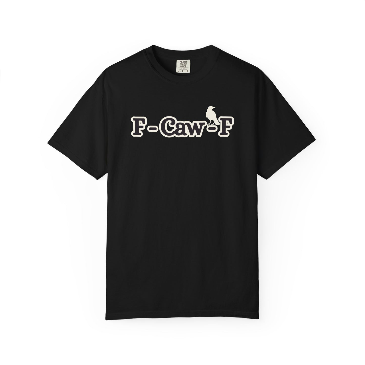 F-Caw-F Funny T-Shirt, Funny Gift for Millennials, Humor Tee for Stress Relief, Casual Everyday Wear, Great Birthday Gift