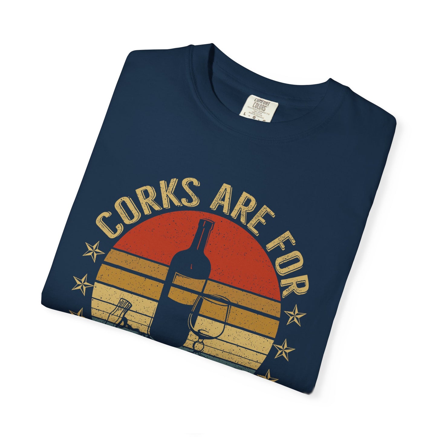 Corks Are For Quitters T-Shirt, Funny Gift for Millennials, Humor Tee for Stress Relief, Casual Everyday Wear, Great Birthday Gift