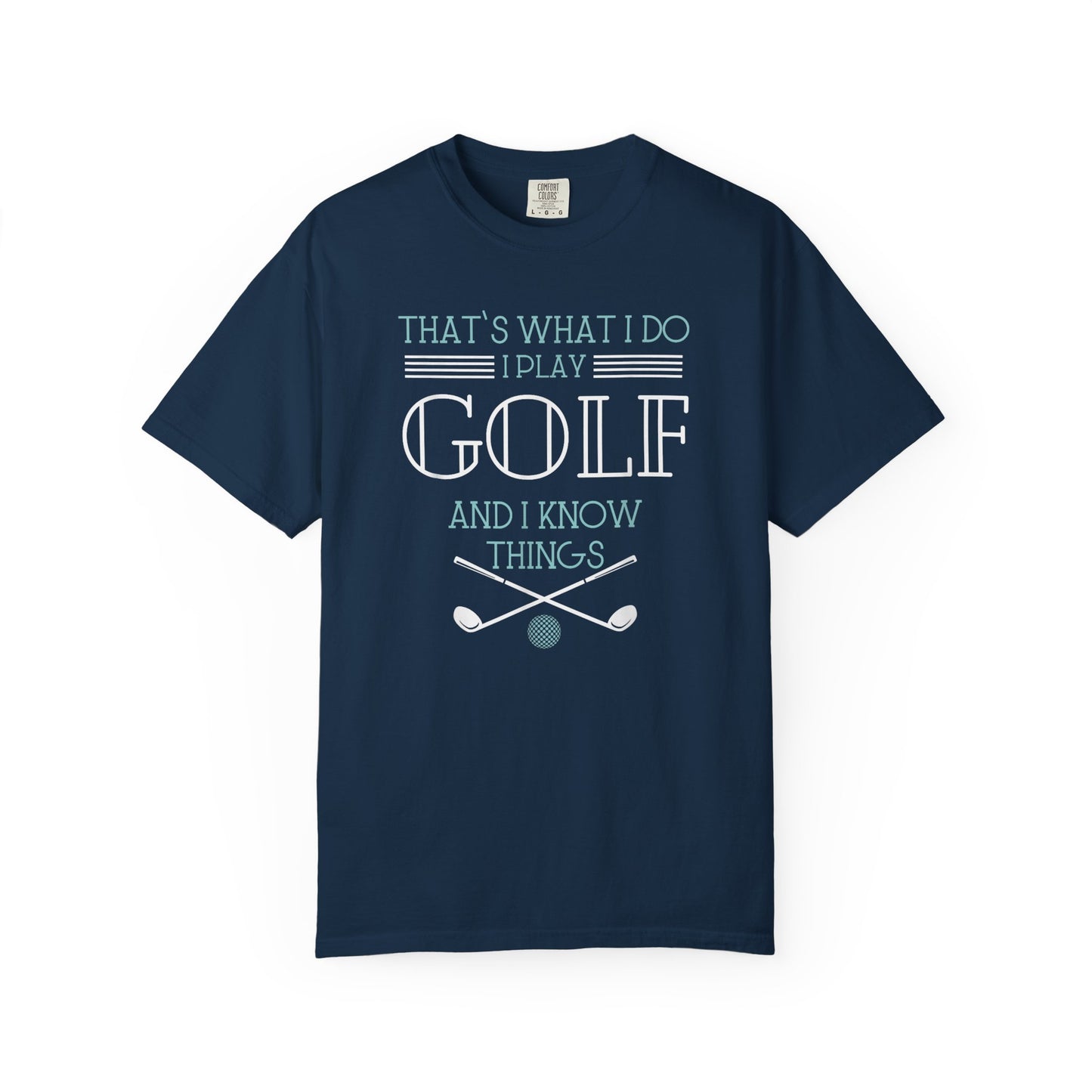 I Play Golf And I Know Things ~ Funny Golf T-shirt, Golf Tee