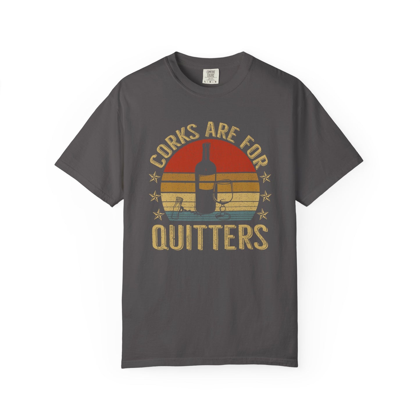 Corks Are For Quitters T-Shirt, Funny Gift for Millennials, Humor Tee for Stress Relief, Casual Everyday Wear, Great Birthday Gift