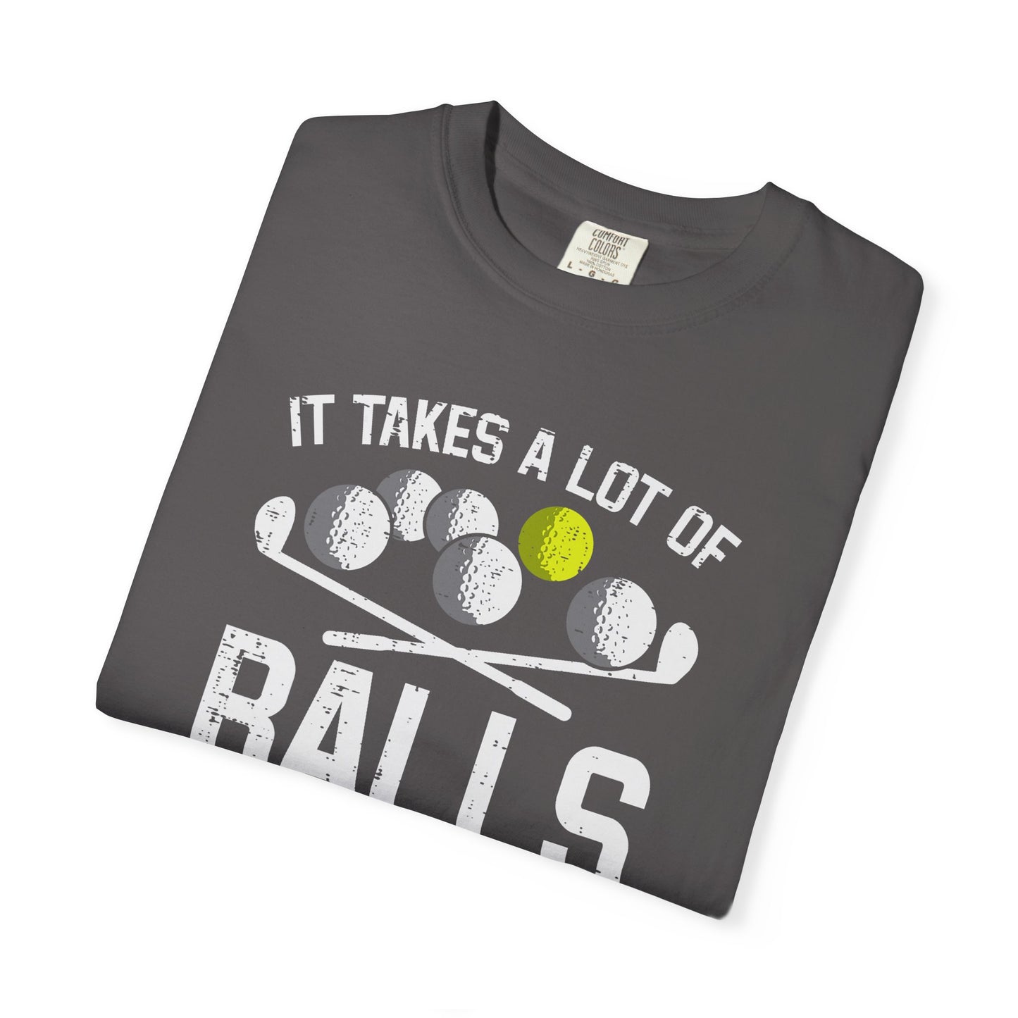 It Takes A Lot Of Balls To Golf The Way I Do ~ Funny Golf T-shirt, Golf Tee