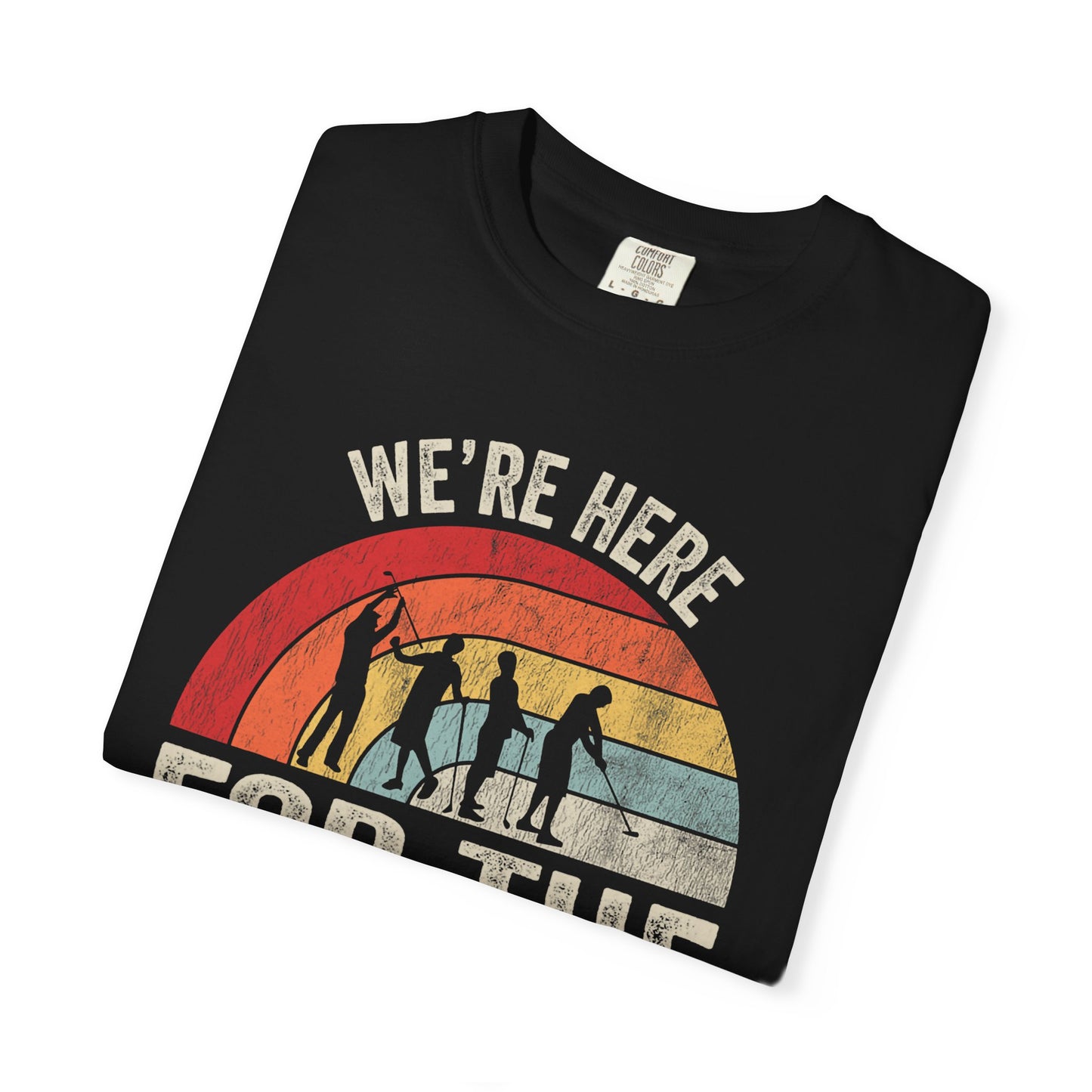 We're Here For The Foursome ~ Funny Team Golf T-shirt, Golf Tee