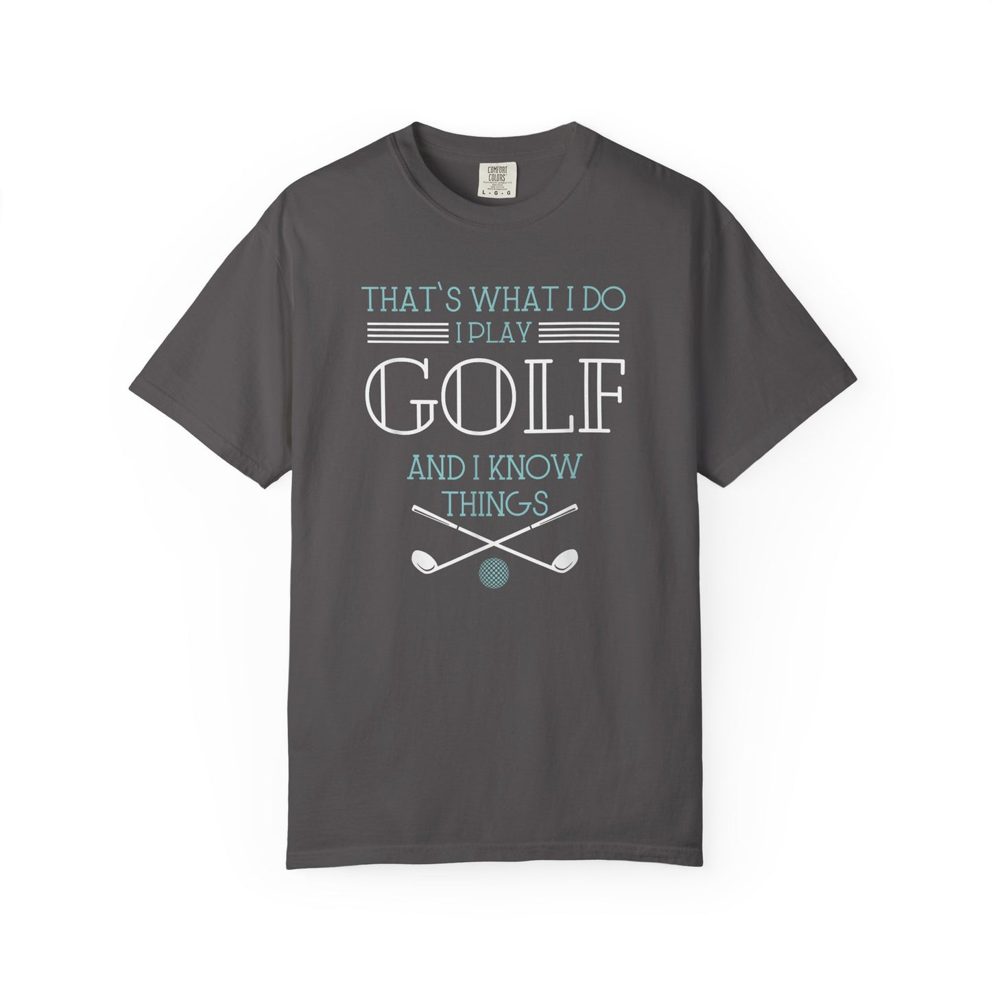 I Play Golf And I Know Things ~ Funny Golf T-shirt, Golf Tee