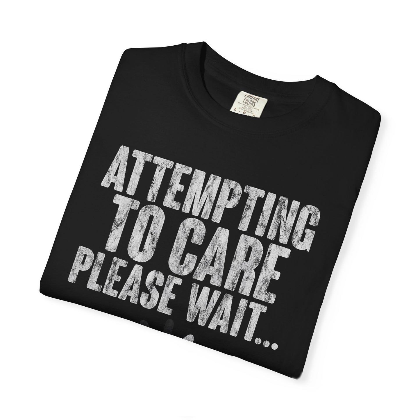 Attempting to Care T-Shirt, Funny Gift for Millennials, Humor Tee for Stress Relief, Casual Everyday Wear, Great Birthday Gift
