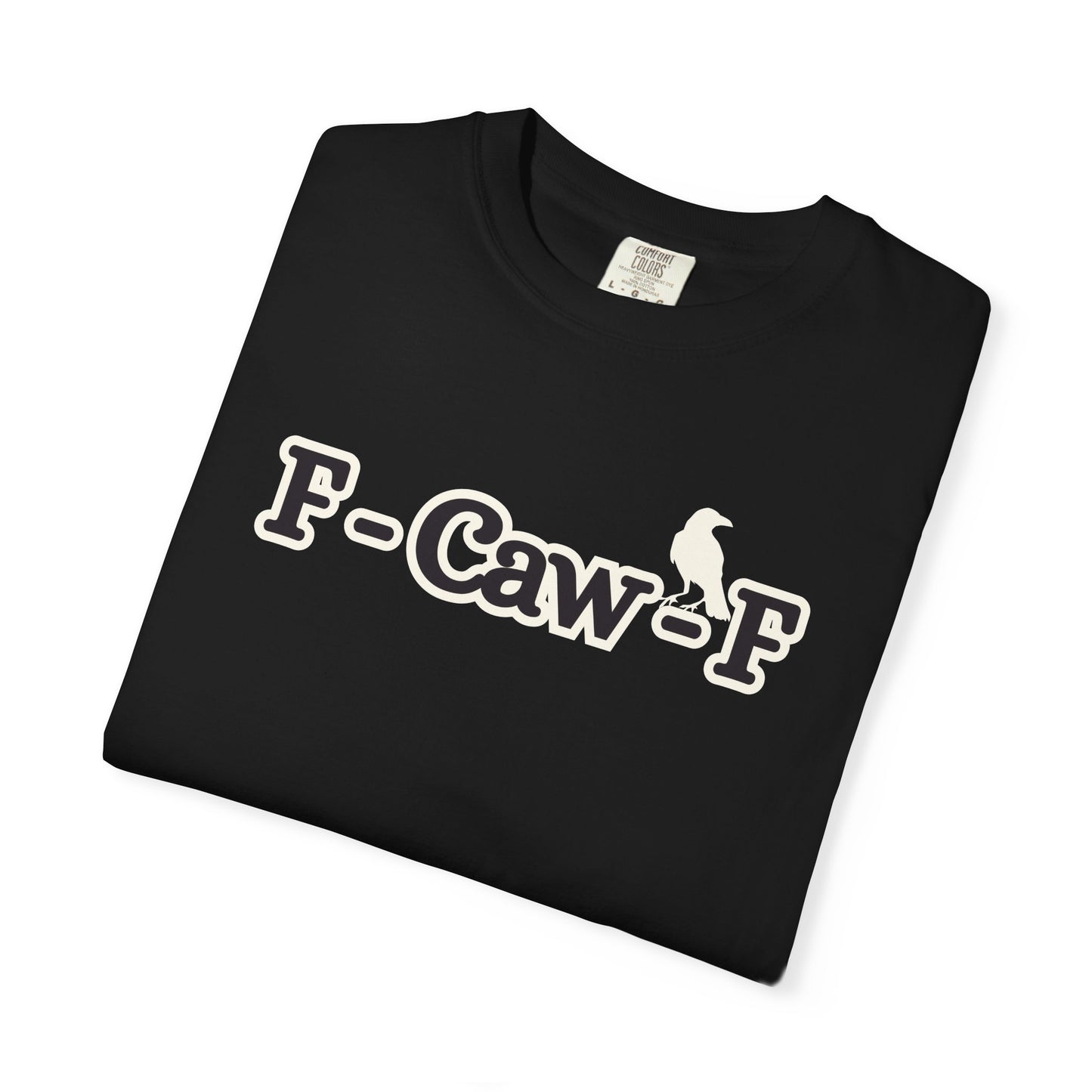 F-Caw-F Funny T-Shirt, Funny Gift for Millennials, Humor Tee for Stress Relief, Casual Everyday Wear, Great Birthday Gift