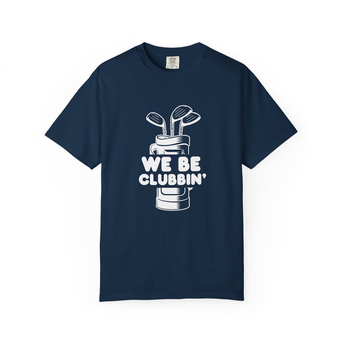 We Be Clubbin' Funny Golf T-shirt, Retirement Gift