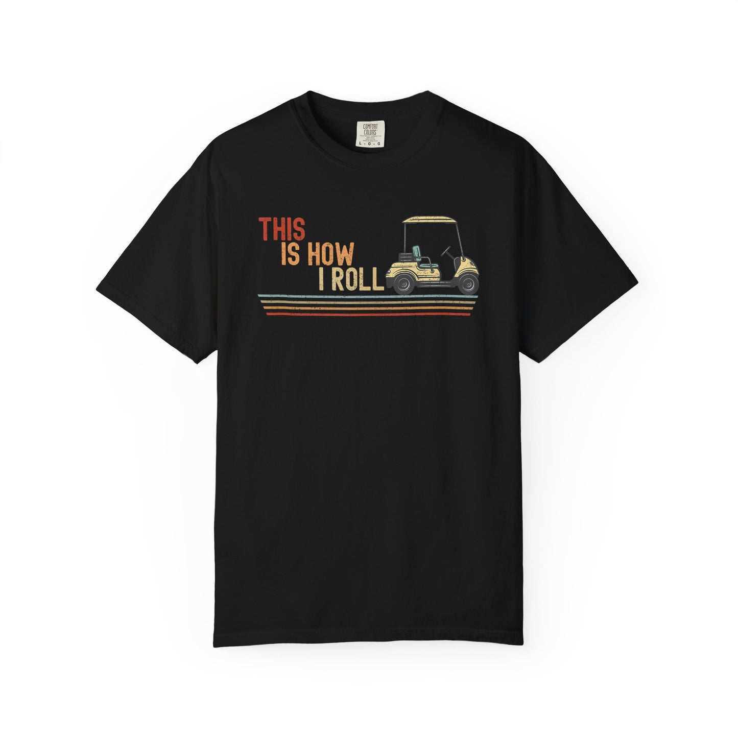 This Is How I Roll ~ Funny Golf T-shirt, Golf Tee Gift