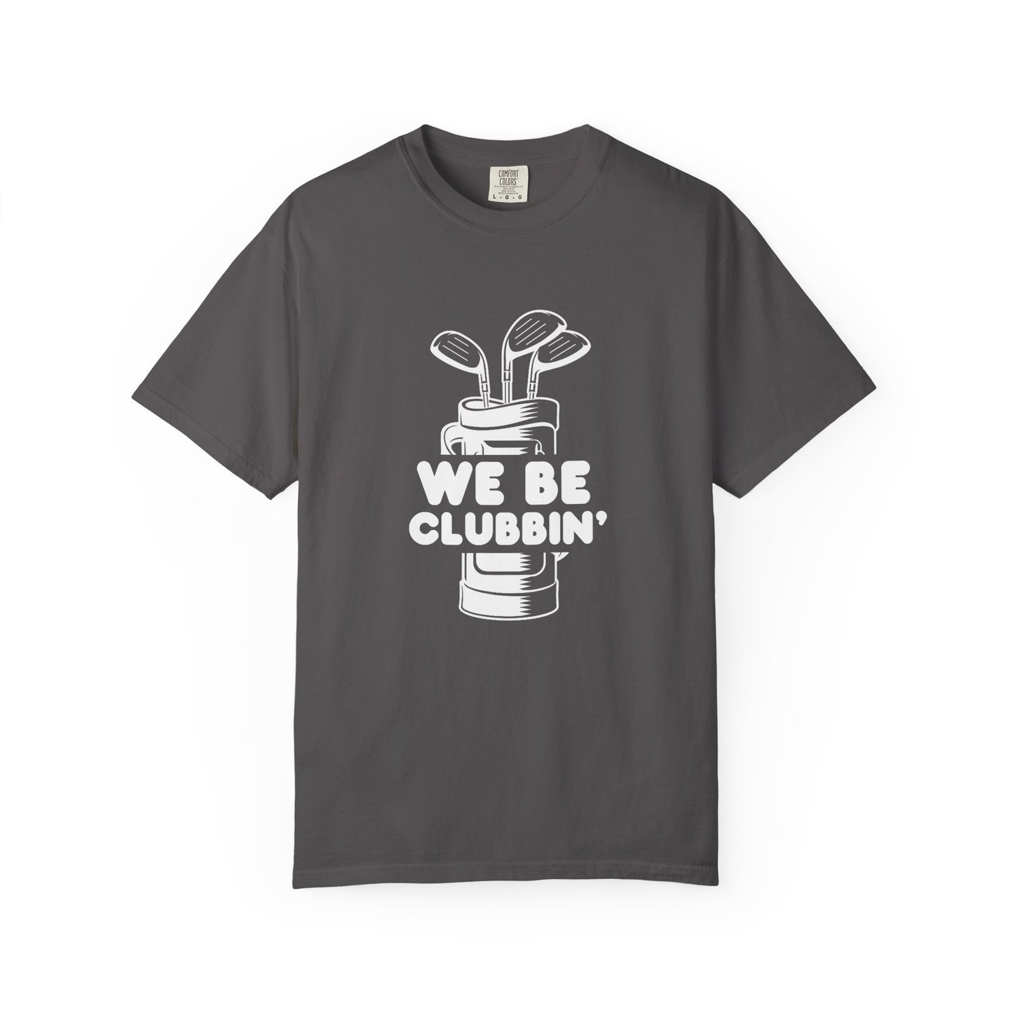 We Be Clubbin' Funny Golf T-shirt, Retirement Gift