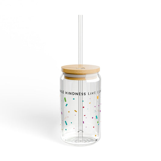 Sprinkle Kindness Like Confetti Sipper Glass