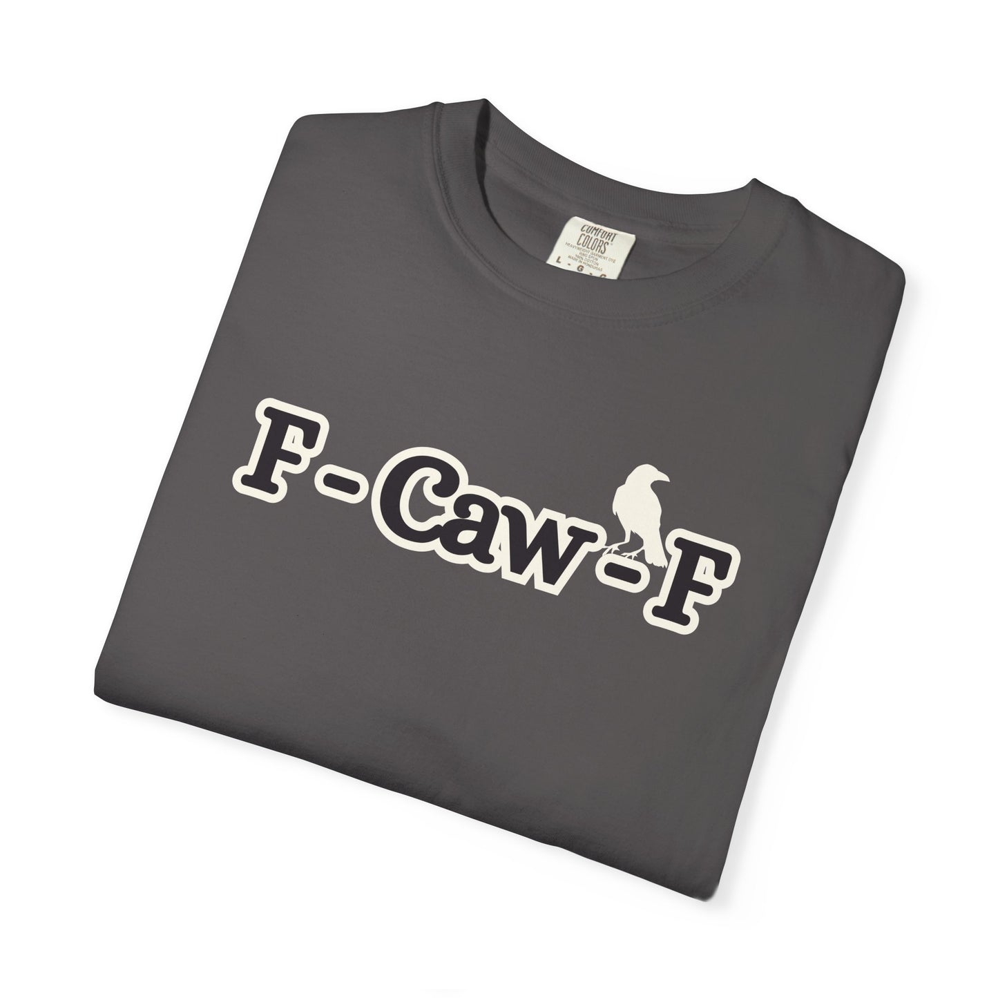 F-Caw-F Funny T-Shirt, Funny Gift for Millennials, Humor Tee for Stress Relief, Casual Everyday Wear, Great Birthday Gift