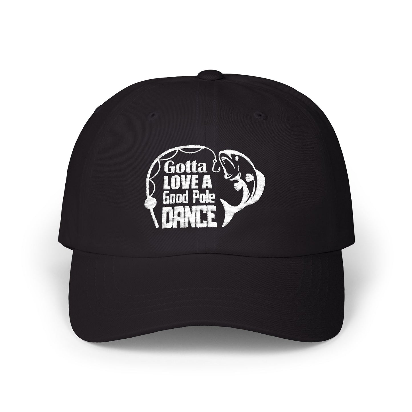 Gotta Love a Good Pole Dance - Fishing Hat, Luxurious Embroidered Classic Adjustable Cap, Casual Unisex Embroidery Baseball Cap, Trucker Hat