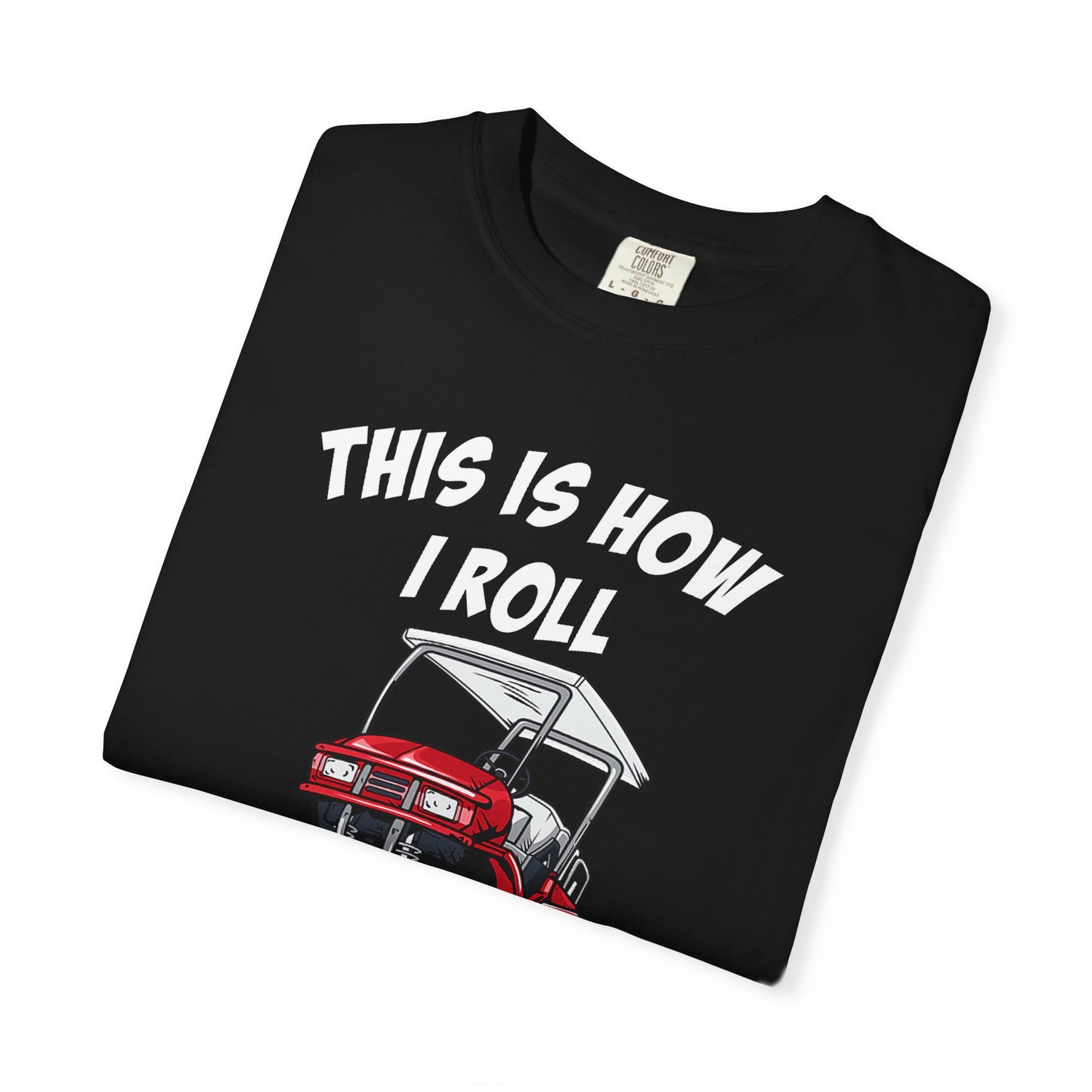 This Is How I Roll ~ Golf T-shirt, Funny Golf Tee
