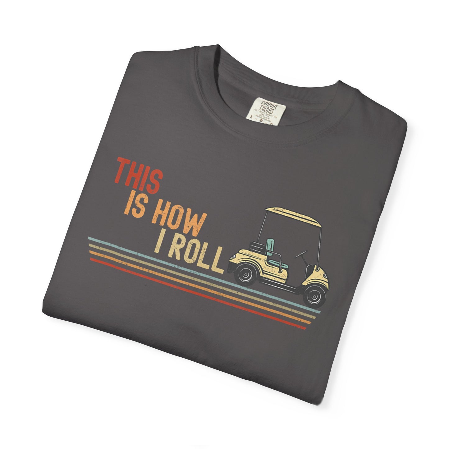 This Is How I Roll ~ Funny Golf T-shirt, Golf Tee Gift