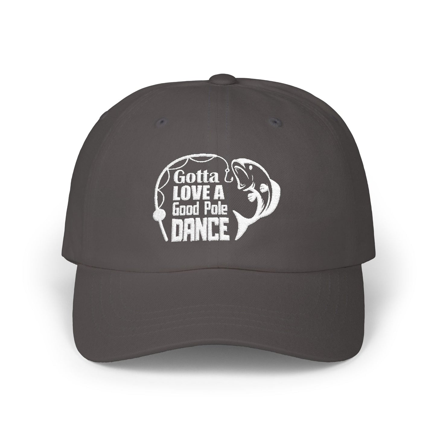 Gotta Love a Good Pole Dance - Fishing Hat, Luxurious Embroidered Classic Adjustable Cap, Casual Unisex Embroidery Baseball Cap, Trucker Hat