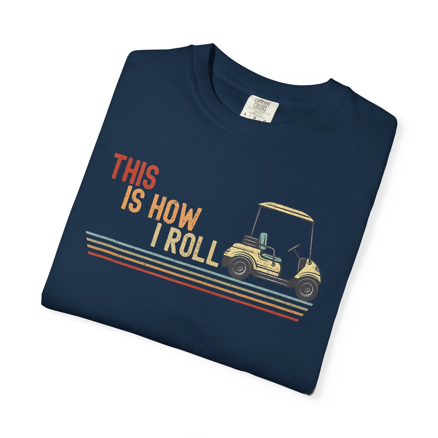 This Is How I Roll ~ Funny Golf T-shirt, Golf Tee Gift