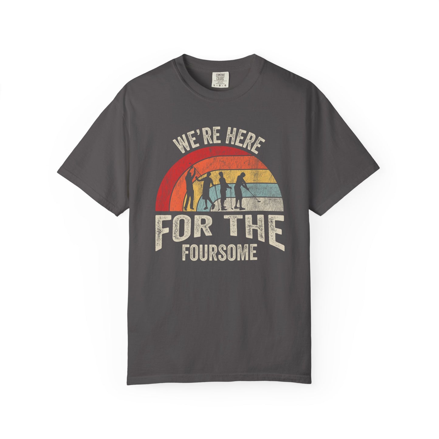 We're Here For The Foursome ~ Funny Team Golf T-shirt, Golf Tee