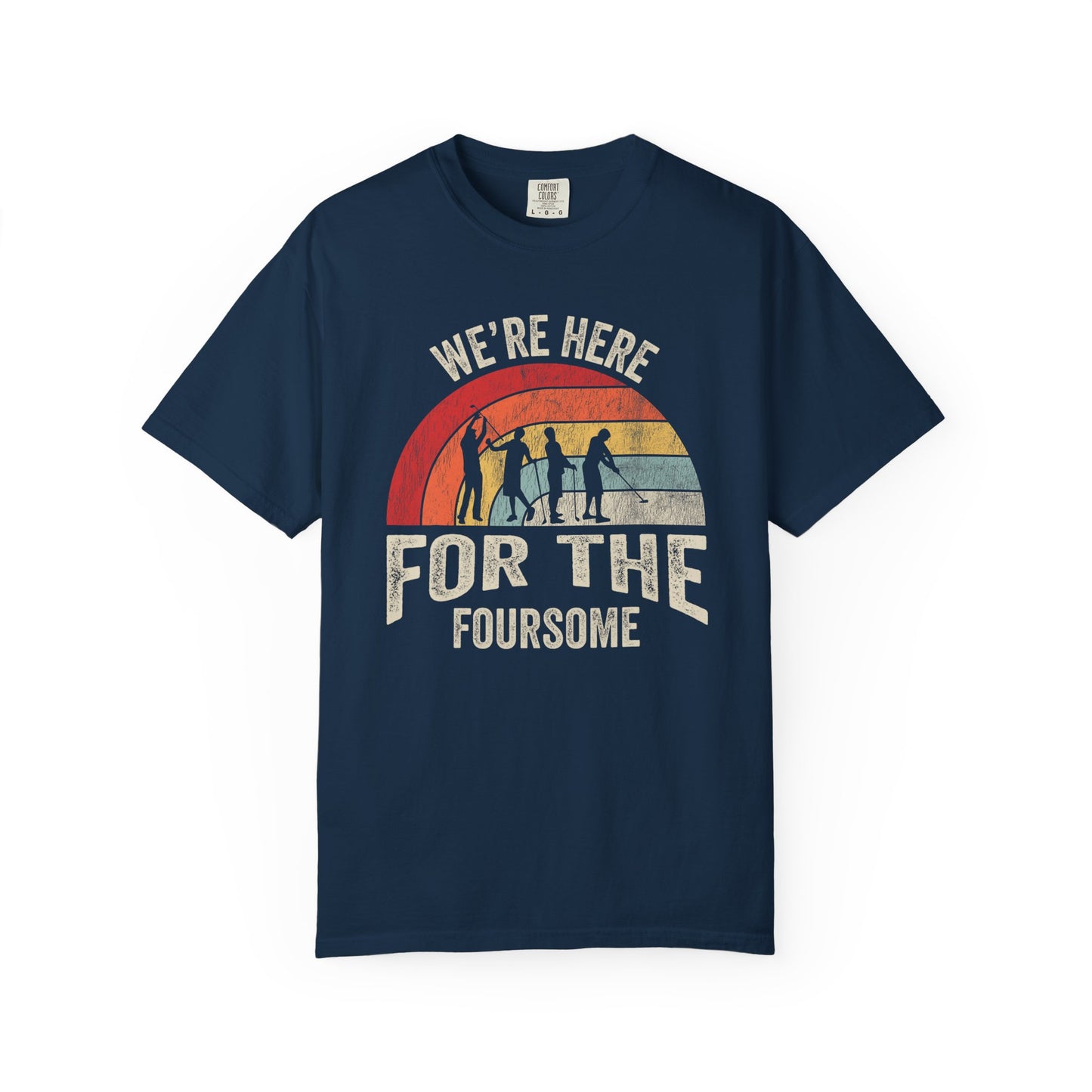 We're Here For The Foursome ~ Funny Team Golf T-shirt, Golf Tee