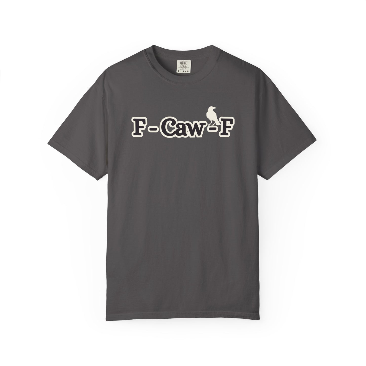 F-Caw-F Funny T-Shirt, Funny Gift for Millennials, Humor Tee for Stress Relief, Casual Everyday Wear, Great Birthday Gift