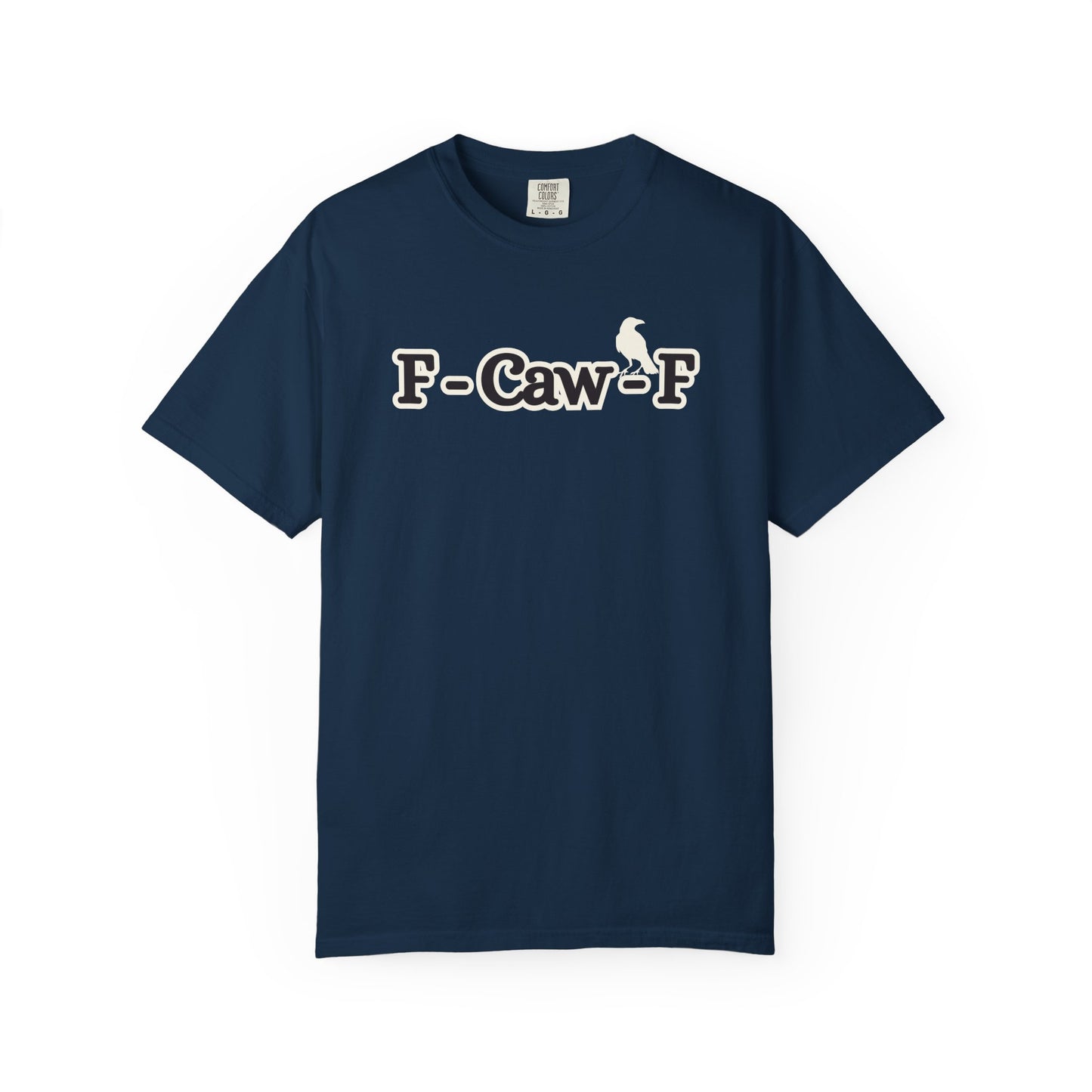 F-Caw-F Funny T-Shirt, Funny Gift for Millennials, Humor Tee for Stress Relief, Casual Everyday Wear, Great Birthday Gift