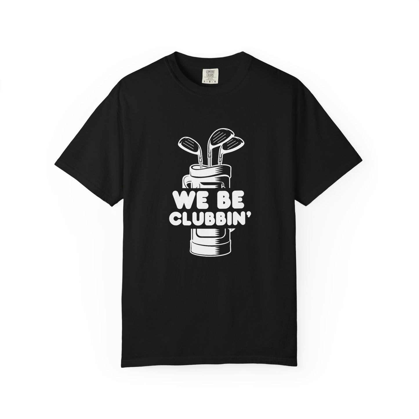 We Be Clubbin' Funny Golf T-shirt, Retirement Gift