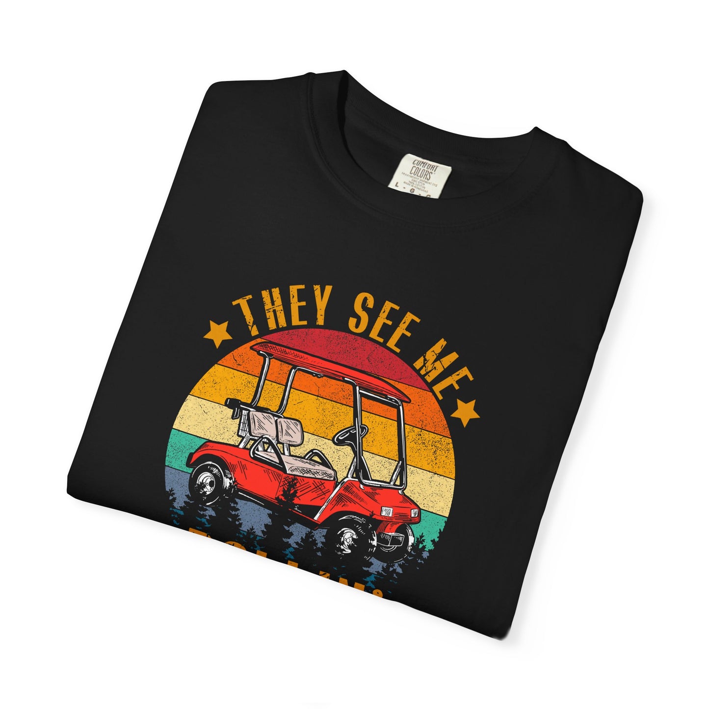 They See Me Rollin' They Hatin' ~ Funny Golf T-shirt, Golf Tee