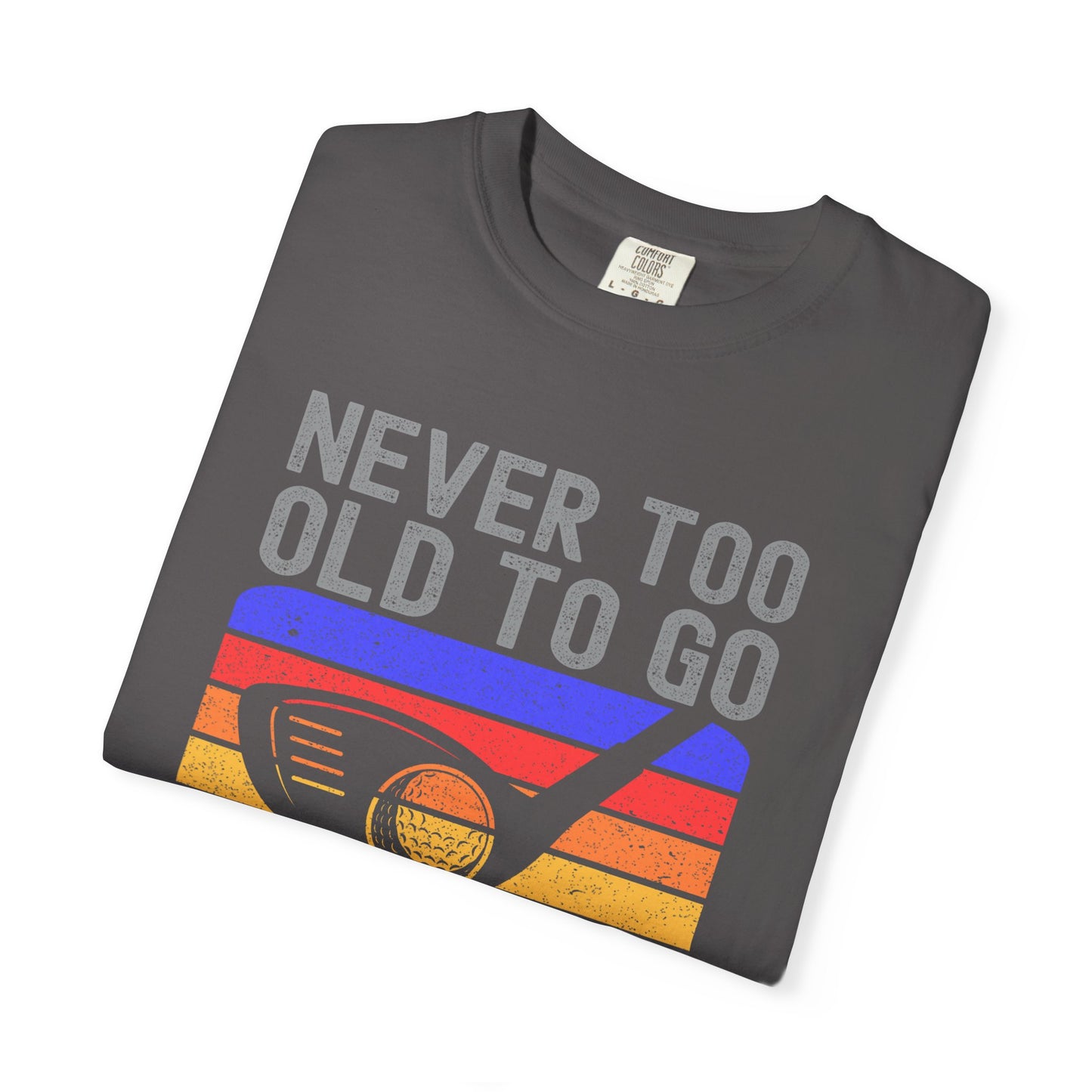 Never Too Old To Go Clubbing Funny Golf T-shirt, Retirement Gift