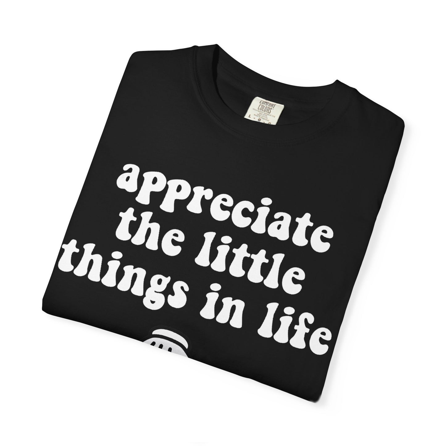 Little Things T-Shirt, Funny Gift for Millennials, Humor Tee for Stress Relief, Casual Everyday Wear, Great Birthday Gift