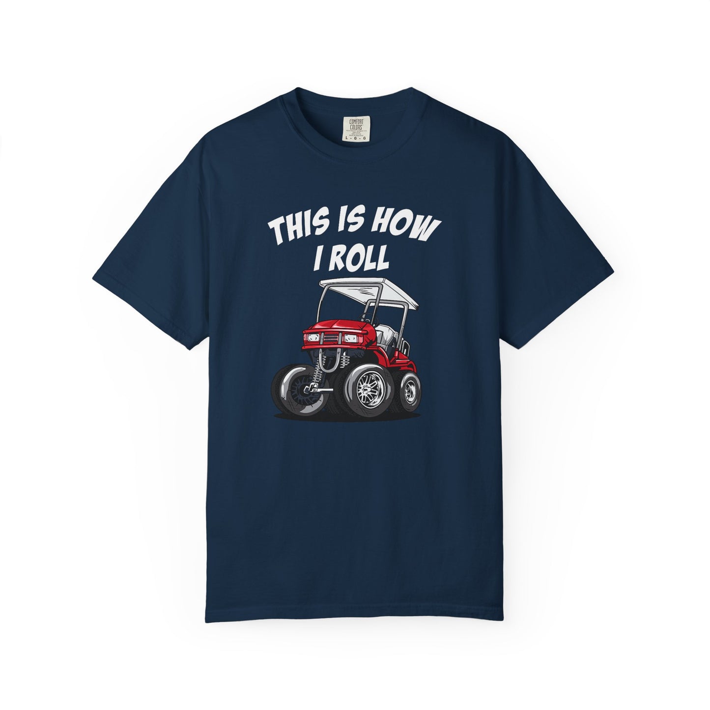 This Is How I Roll ~ Golf T-shirt, Funny Golf Tee