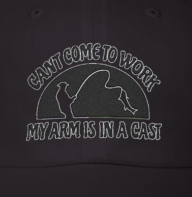 Can't Come to Work, My Arm Is In a Cast - Fishing Hat, Luxurious Embroidered Classic Adjustable Unisex Embroidery Baseball Cap, Trucker Hat