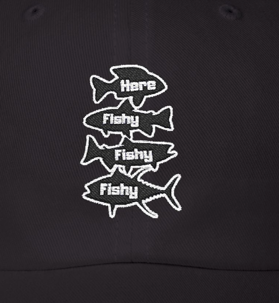Here Fishy Fishy Fishy - Fishing Hat, Luxurious Embroidered Classic Adjustable Cap, Casual Unisex Embroidery Baseball Cap, Trucker Hat
