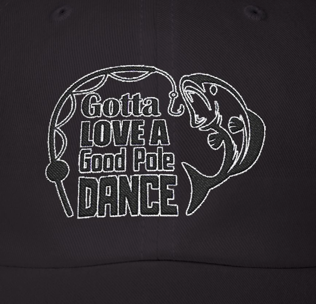 Gotta Love a Good Pole Dance 2 - Fishing Hat, Luxurious Embroidered Classic Adjustable Cap, Unisex Embroidery Baseball Cap, Trucker Hat
