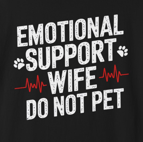 Emotional Support Wife Funny T-Shirt, Funny Gift for Millennials, Humor Tee for Stress Relief, Casual Everyday Wear, Great Birthday Gift