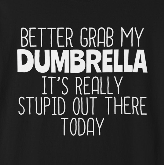 Dumbrella Funny T-Shirt, Funny Gift for Millennials, Humor Tee for Stress Relief, Casual Everyday Wear, Great Birthday Gift