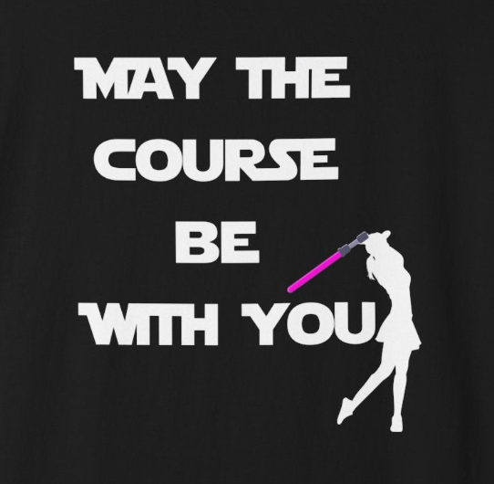 May The Course Be With You Golf T-shirt Golf Tee For Women