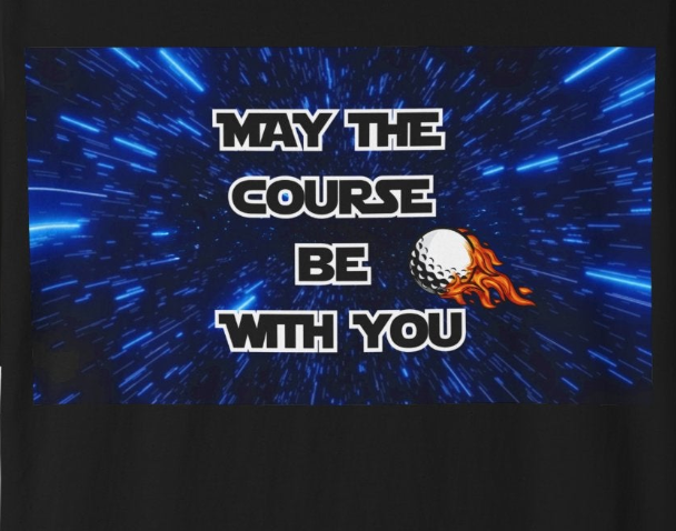 May The Course Be With You Golf T-shirt Golf Tee