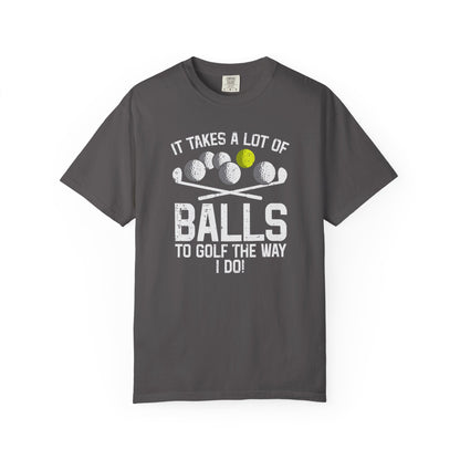 It Takes A Lot Of Balls To Golf The Way I Do ~ Funny Golf T-shirt, Golf Tee