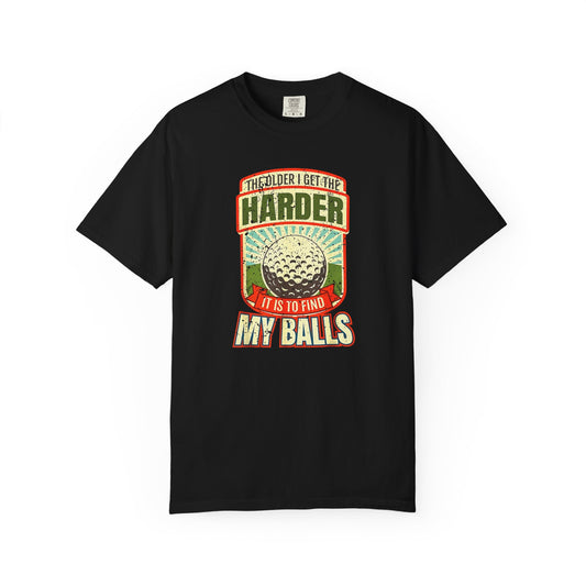 The Older I Get, The Harder it is to Find My Balls ~ Funny Golf T-shirt, Golf Tee