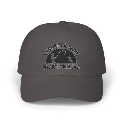 Can't Come to Work, My Arm Is In a Cast - Fishing Hat, Luxurious Embroidered Classic Adjustable Unisex Embroidery Baseball Cap, Trucker Hat