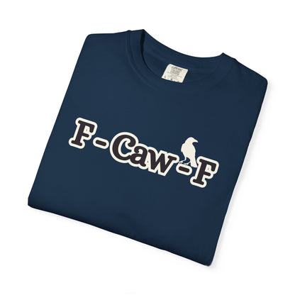 F-Caw-F Funny T-Shirt, Funny Gift for Millennials, Humor Tee for Stress Relief, Casual Everyday Wear, Great Birthday Gift