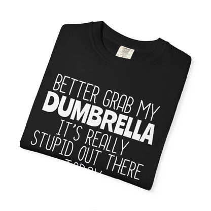 Dumbrella Funny T-Shirt, Funny Gift for Millennials, Humor Tee for Stress Relief, Casual Everyday Wear, Great Birthday Gift