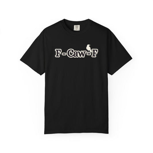 F-Caw-F Funny T-Shirt, Funny Gift for Millennials, Humor Tee for Stress Relief, Casual Everyday Wear, Great Birthday Gift
