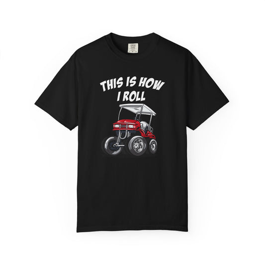 This Is How I Roll ~ Golf T-shirt, Funny Golf Tee