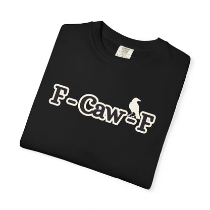 F-Caw-F Funny T-Shirt, Funny Gift for Millennials, Humor Tee for Stress Relief, Casual Everyday Wear, Great Birthday Gift